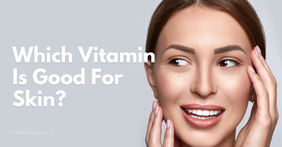 Which Vitamin Is Good For Skin? We've Got The Answer
