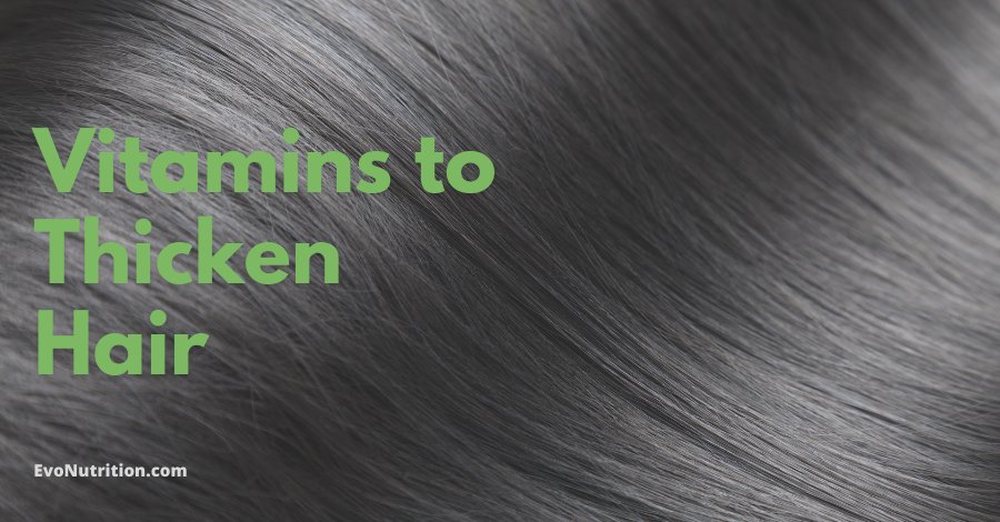Vitamins to Thicken Hair