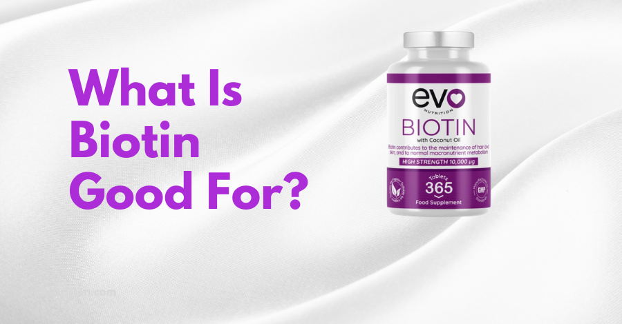 What Is Biotin Good For?