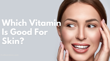 Which Vitamin Is Good For Skin? We've Got The Answer