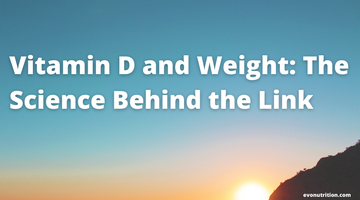 Vitamin D and Weight: The Science Behind the Link